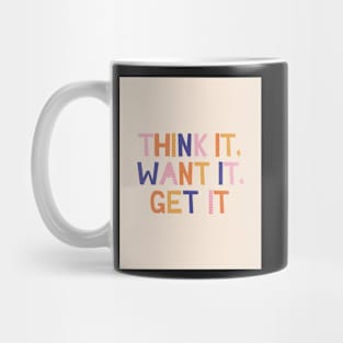 Think it Want it Get it - Pink Motivation and Inspirational Quote Mug